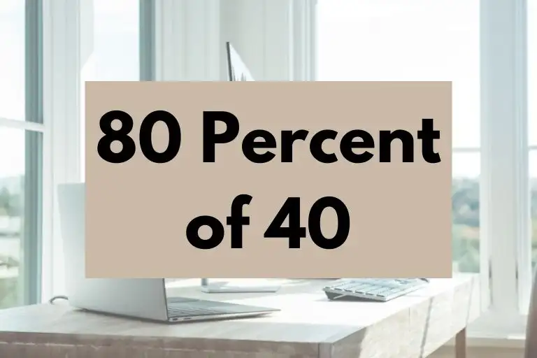 What is 80 Percent of 40? (In-Depth Explanation)