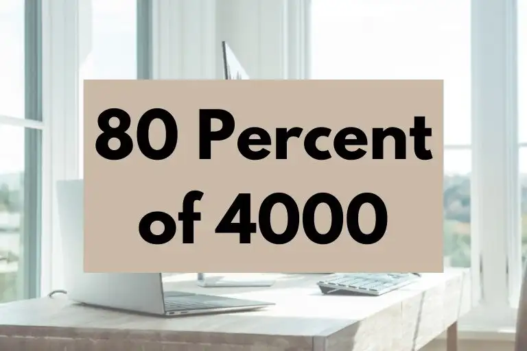 What is 80 Percent of 4000? (In-Depth Explanation)