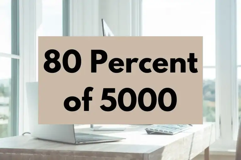 What is 80 Percent of 5000? (In-Depth Explanation)