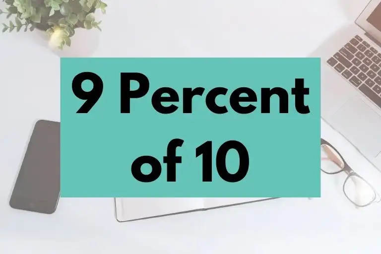 What is 9 Percent of 10? (In-Depth Explanation)