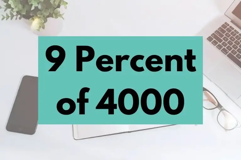 What is 9 Percent of 4000? (In-Depth Explanation)