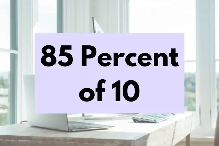 What is 85 Percent of 10? (In-Depth Explanation)