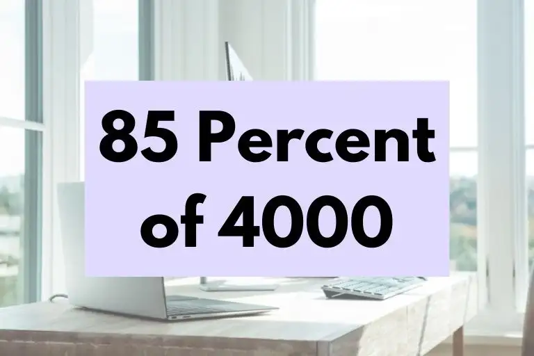 What is 85 Percent of 4000? (In-Depth Explanation)