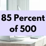 85 percent of 500.