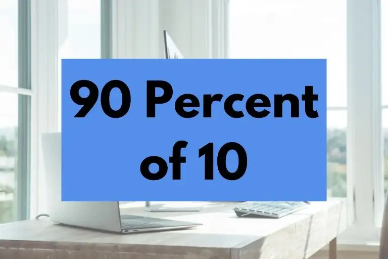 What is 90 Percent of 10? (In-Depth Explanation)