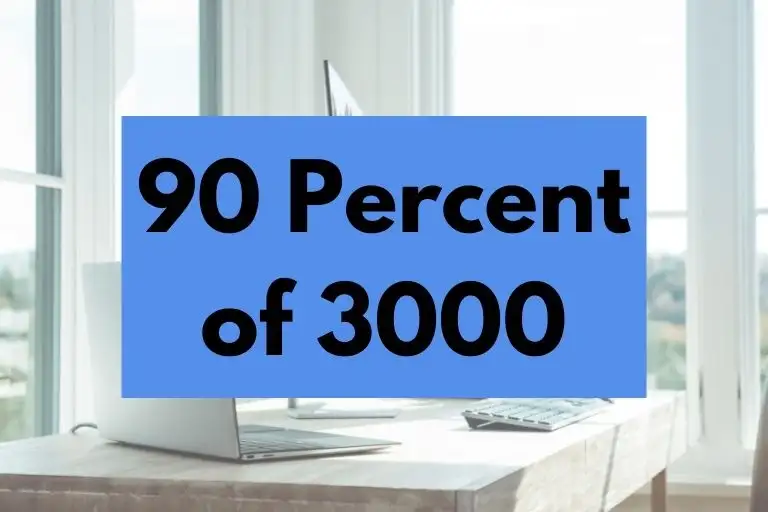 What is 90 Percent of 3000? (In-Depth Explanation)