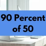 90 percent of 50.