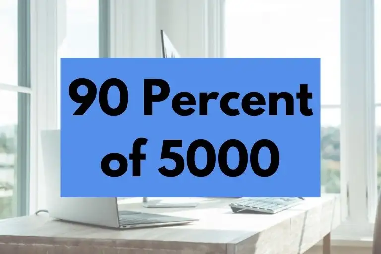 What is 90 Percent of 5000? (In-Depth Explanation)