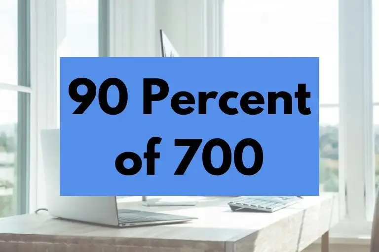 What is 90 Percent of 700? (In-Depth Explanation)