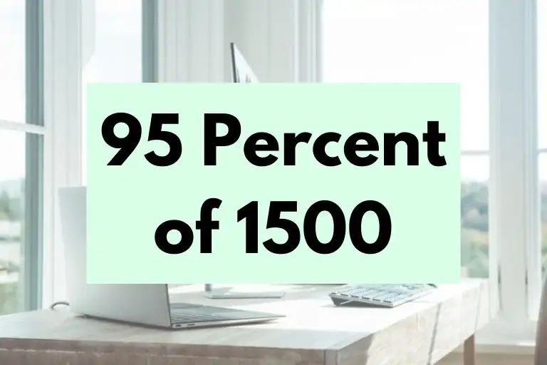 What is 95 Percent of 1500? (In-Depth Explanation)
