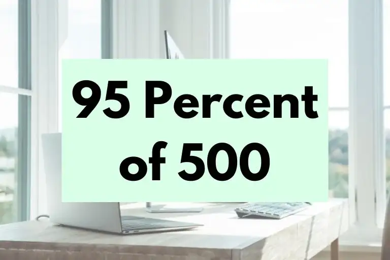 What is 95 Percent of 500? (In-Depth Explanation)