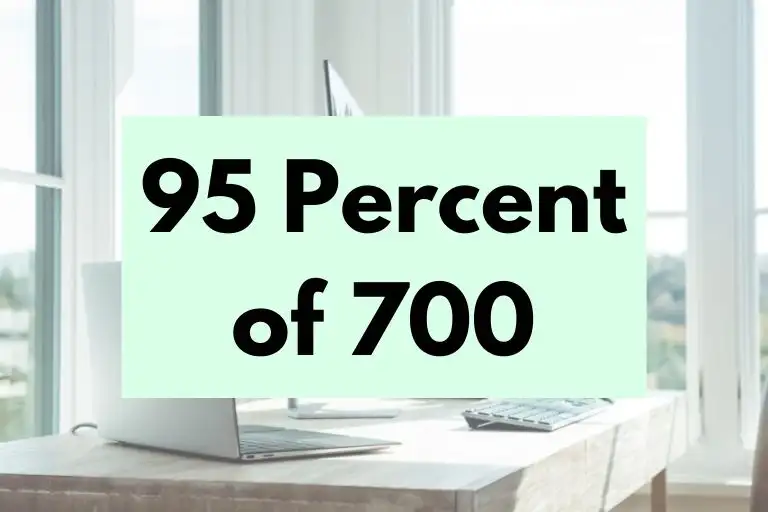 What is 95 Percent of 700? (In-Depth Explanation)