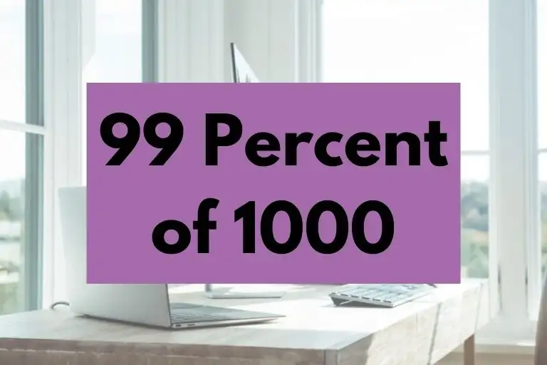 What is 99 Percent of 1000? (Answer Explained)