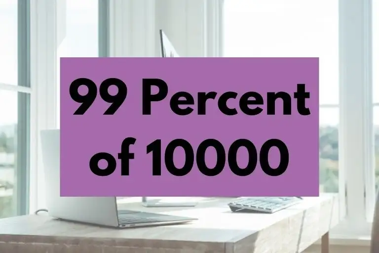 What is 99 Percent of 10000? (In-Depth Explanation)
