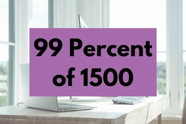 What is 99 Percent of 1500? (In-Depth Explanation)
