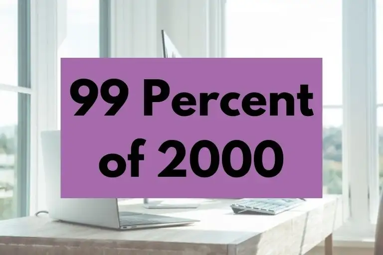 What is 99 Percent of 2000? (In-Depth Explanation)