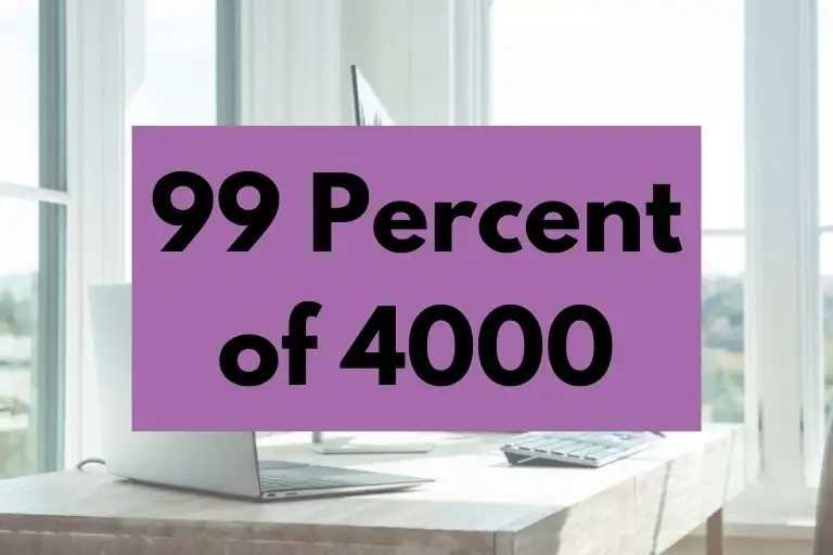 What is 99 Percent of 4000? (In-Depth Explanation)