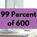 99 percent of 600.