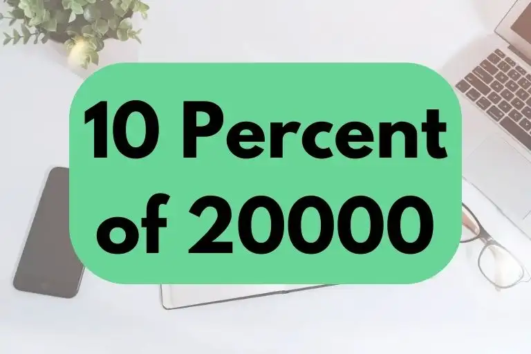 What is 10 Percent of 20000? (In-Depth Explanation)
