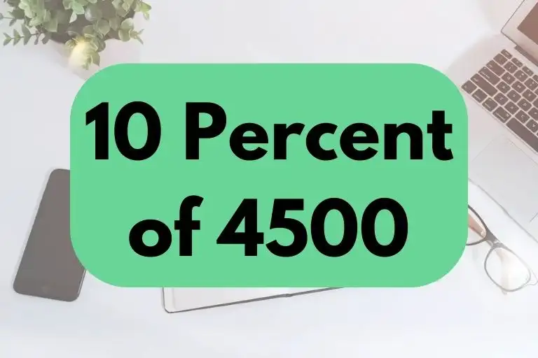 What is 10 Percent of 4500? (In-Depth Explanation)