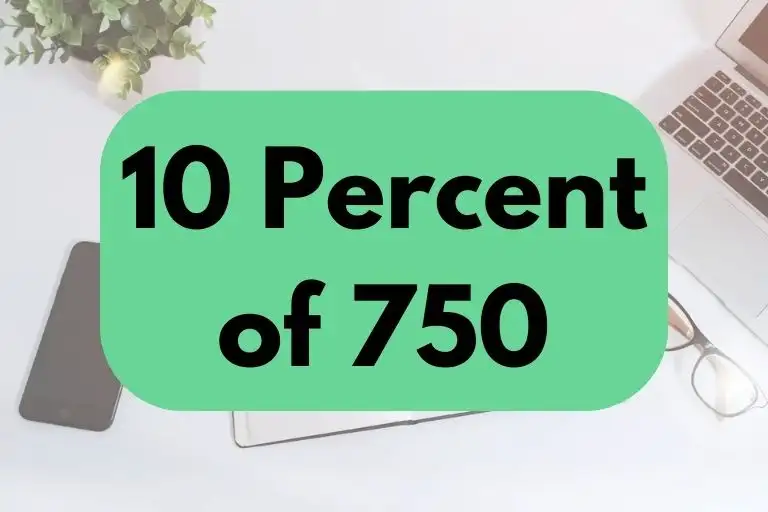 What is 10 Percent of 750? (In-Depth Explanation)
