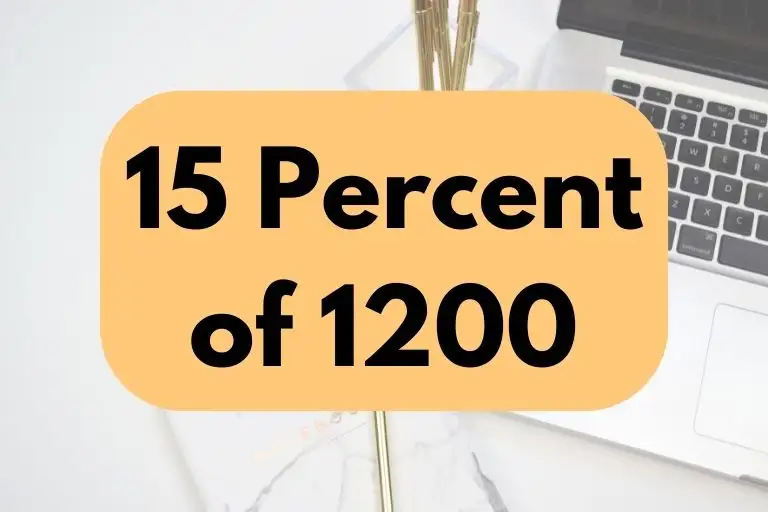 What is 15 Percent of 1200? (In-Depth Explanation)