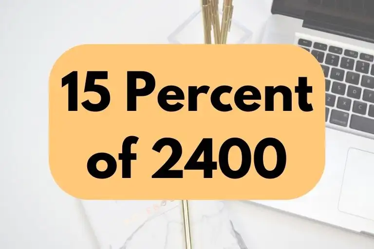 What is 15 Percent of 2400? (In-Depth Explanation)