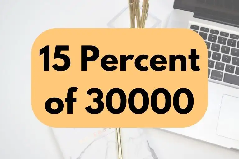 What is 15 Percent of 30000? (In-Depth Explanation)