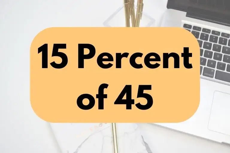 What is 15 Percent of 45? (In-Depth Explanation)