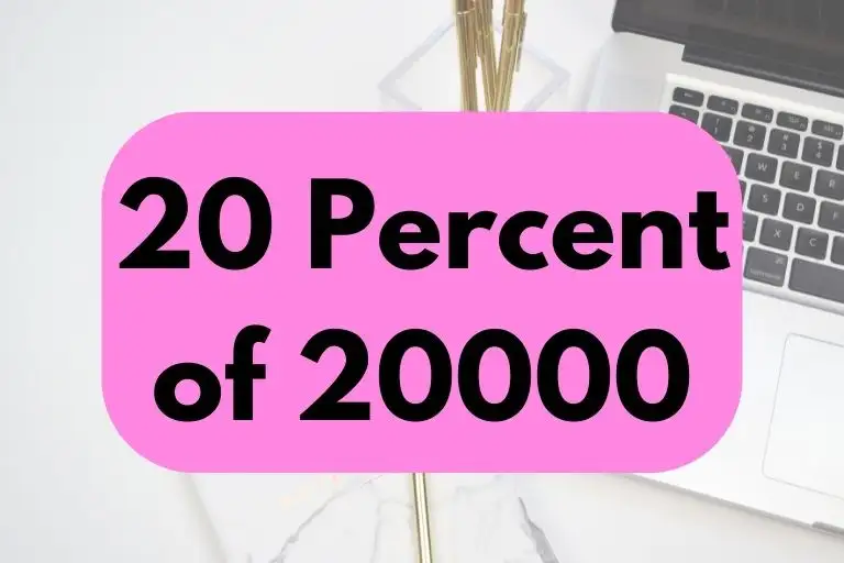 What is 20 Percent of 20000? (In-Depth Explanation)