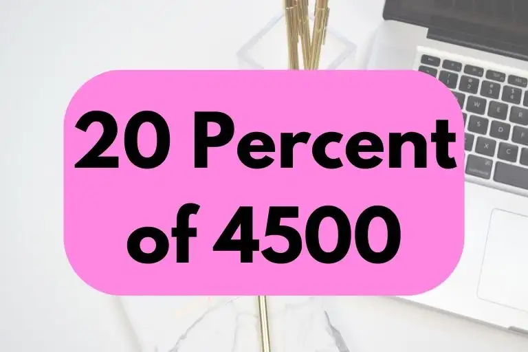 What is 20 Percent of 4500? (In-Depth Explanation)