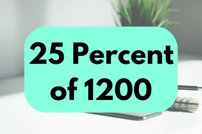 What is 25 Percent of 1200? (In-Depth Explanation)