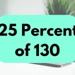 25 percent of 130.