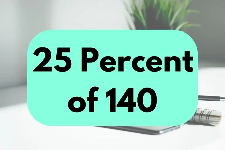 What is 25 Percent of 140? (In-Depth Explanation)