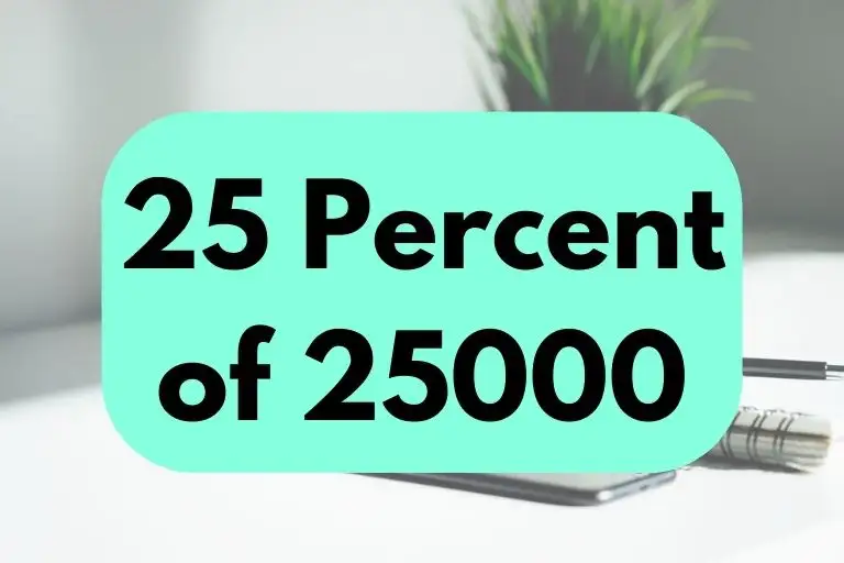 What is 25 Percent of 25000? (Answer Explained)