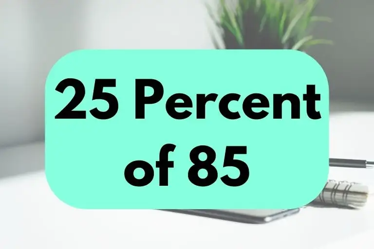 What is 25 Percent of 85? (Answer Explained)