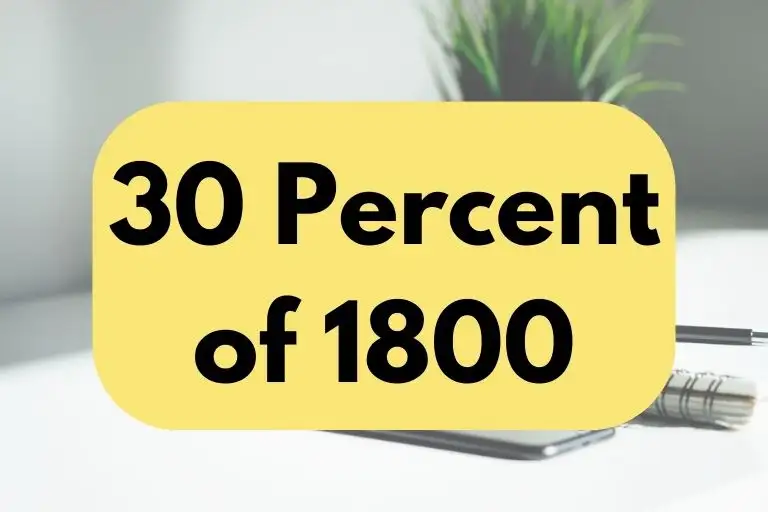 What is 30 Percent of 1800? (In-Depth Explanation)