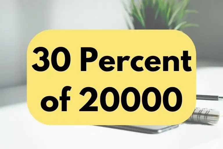 What is 30 Percent of 20000? (In-Depth Explanation)