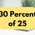 30 percent of 25.