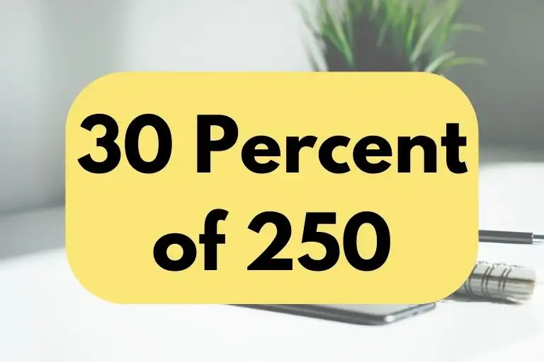 What is 30 Percent of 250? (Answer Explained)