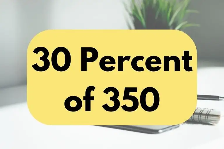 What is 30 Percent of 350? (In-Depth Explanation)