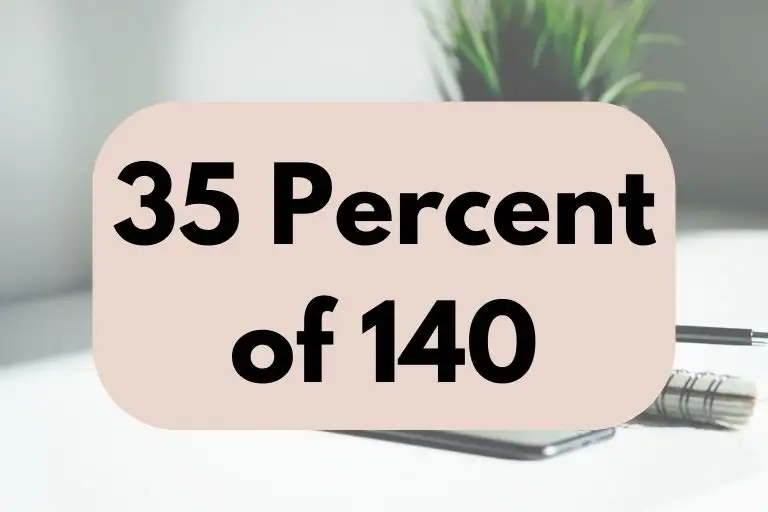 What is 35 Percent of 140? (In-Depth Explanation)