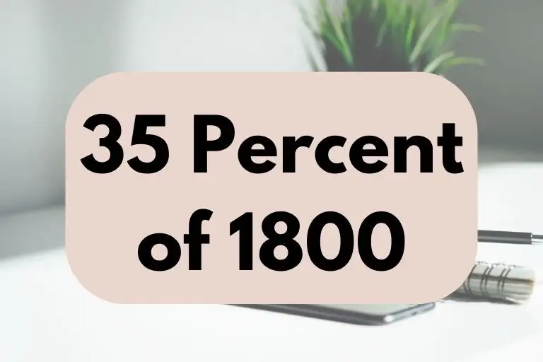 What is 35 Percent of 1800? (In-Depth Explanation)