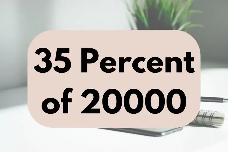 What is 35 Percent of 20000? (In-Depth Explanation)