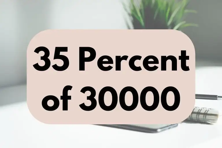 What is 35 Percent of 30000? (In-Depth Explanation)