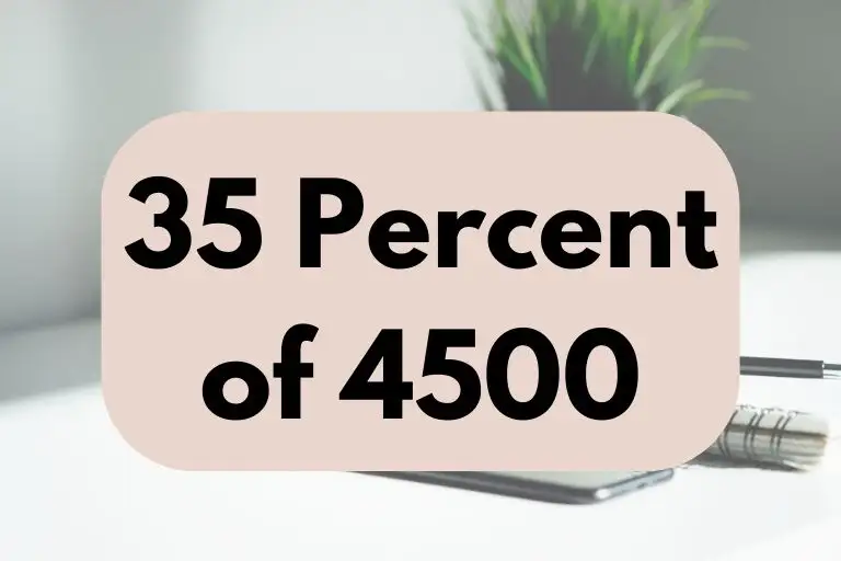 What is 35 Percent of 4500? (In-Depth Explanation)