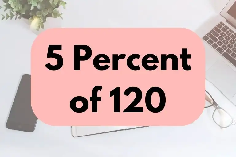 What is 5 Percent of 120? (In-Depth Explanation)