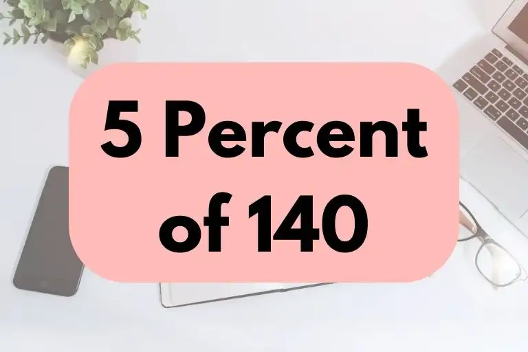 What is 5 Percent of 140? (In-Depth Explanation)