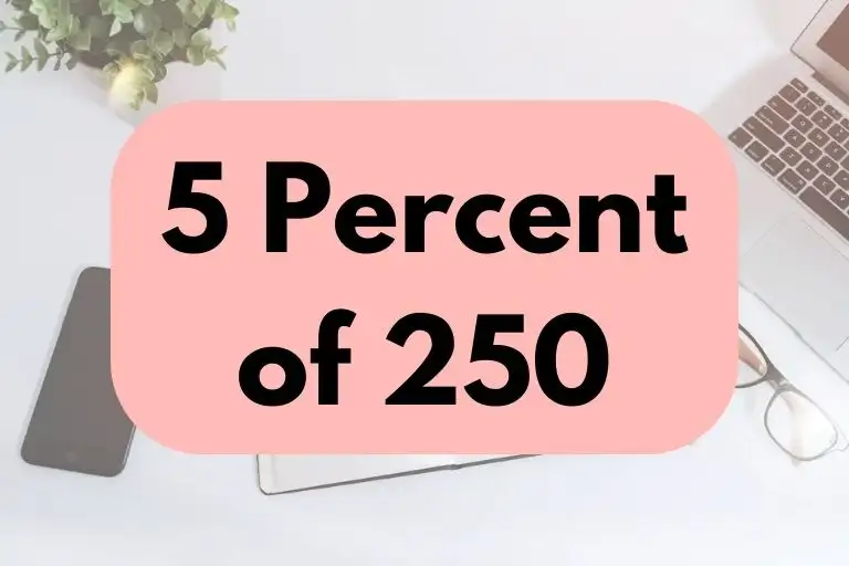What is 5 Percent of 250? (In-Depth Explanation)