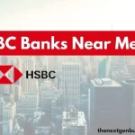 HSBC Banks near me.